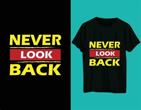 Never Look Back Typography Tshirt Design Vector Art At Vecteezy