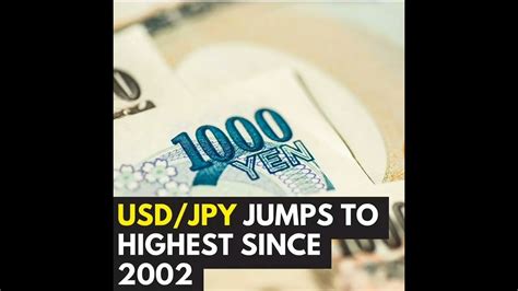 Usd Jpy Jumps To Highest Since 2002 Youtube