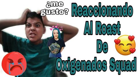 Reaccionando Al Roast Yourself Challenger De Oxigenados Squad YouTube