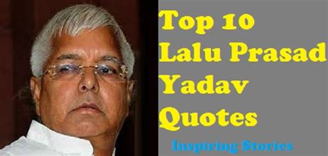 Top 10 Lalu Prasad Yadav Quotes and Comedian Sayings