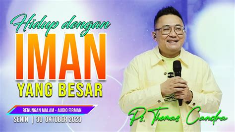 RENUNGAN MALAM 30 10 2023 HIDUP DENGAN IMAN YANG BESAR PS THOMAS