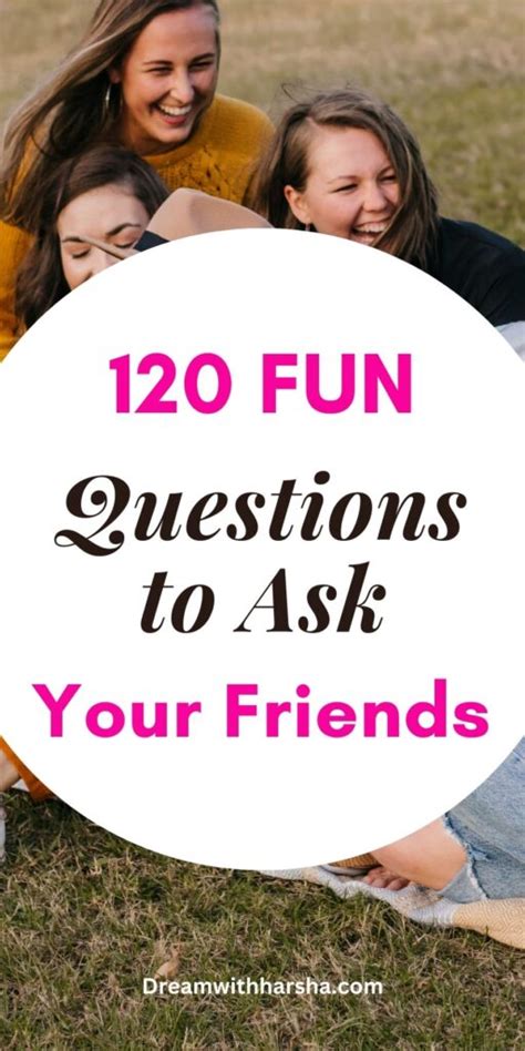120 Good Questions to Ask Friends (Fun, Deep & Random Questions ...