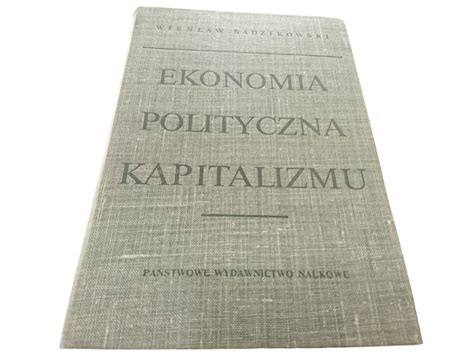 EKONOMIA POLITYCZNA KAPITALIZMU Sadzikowski 1975 Politologia Stos