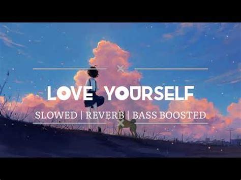 Love Yourself Slowed Reverb Bass Boosted Remix Justin Bieber