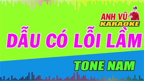 Karaoke Dẫu Có Lỗi Lầm Tone Nam Bằng Kiều VKT Anh Vũ Karaoke