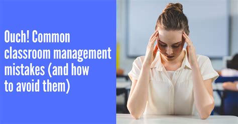 Ouch Common Classroom Management Mistakes And How To Avoid Them