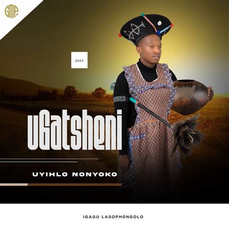 Gatsheni New Album 2023 2024 Uyihlo Nonyoko Mp3 Download