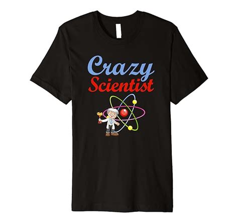 Funny Science Design For Crazy Scientist Or Science Teacher Premium T Shirt Clothing