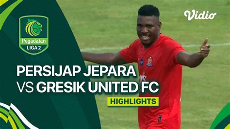 Persijap Jepara Vs Gresik United FC Highlights Liga 2 2023 24 Vidio