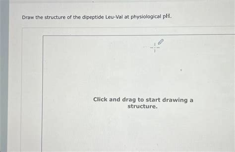 Solved Draw The Structure Of The Dipeptide Leu Val At Chegg