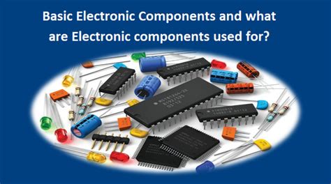 Basic Electronic Components And What Are Components Used For