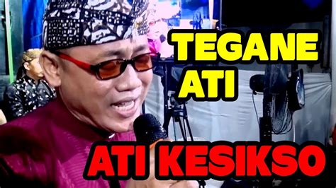 TEGANE ATI ATI KESIKSO MUNG BISO NRESNANI CUWO WISO TRESNO CAMPURSARI