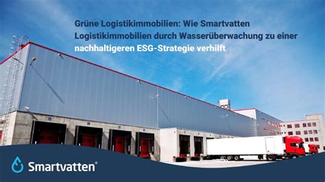 Grüne Logistikimmobilien Wie Smartvatten Logistikimmobilien durch