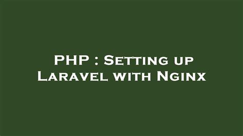 Php Setting Up Laravel With Nginx Youtube