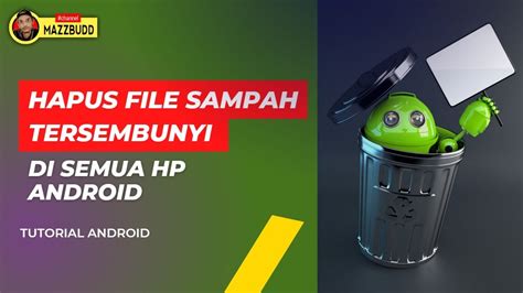 CARA HAPUS FILE SAMPAH TERSEMBUNYI DI ANDROID YouTube