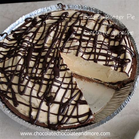 Peanut Butter Pie with Chocolate Ganache - Chocolate Chocolate and More!