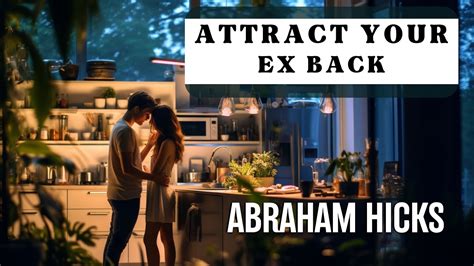 Abraham Hicks How To Attract Your Ex Back Youtube