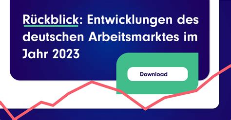 Der deutsche Arbeitsmarkt 2023 ein Rückblick mit dem White Paper von