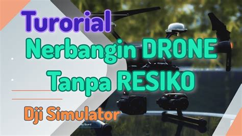 Tutorial Nerbangin Drone Tanpa Resiko Dji Simulator Youtube