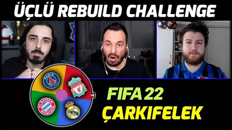 Çarkifelek ÜÇlÜ Rebuild Challenge Fifa 22 Karİyer Modu