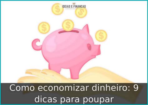 Como Economizar Dinheiro 9 Dicas Para Poupar