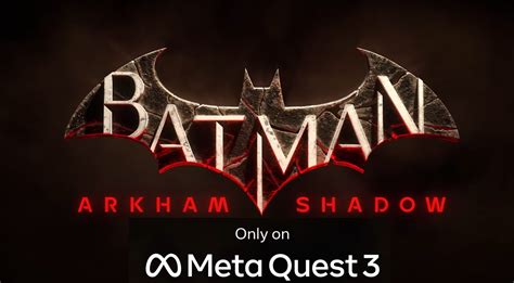 Batman Arkham Shadow VR Announced For Meta Quest 3