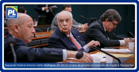 Deputado Antonio Carlos Rodrigues Ganha Protagonismo Em Relatoria Da