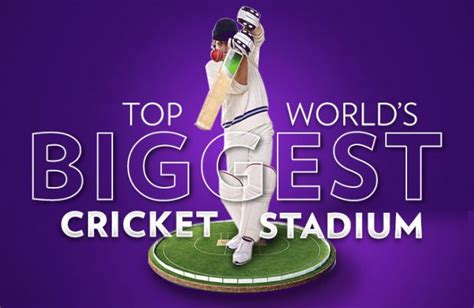 Top 15 Largest Cricket Stadiums in the World: Unveiling the Giants