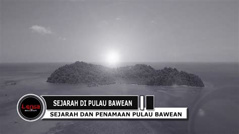 SEJARAH DAN ASAL USUL PENAMAAN PULAU BAWEAN YouTube