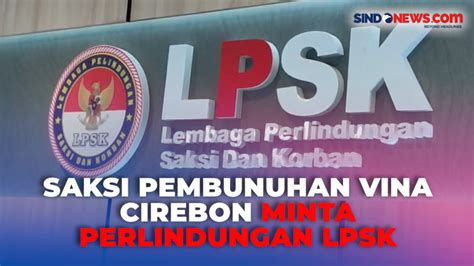 LPSK Terima Permohonan Perlindungan 1 Saksi Pembunuhan Sadis Vina