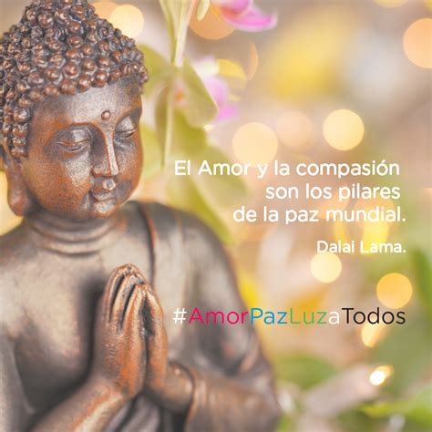 El Amor y la compasión son pilares de la paz mundial Dalai Lama