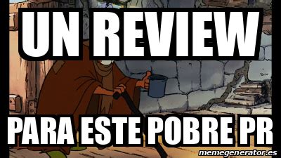 Meme Personalizado Un Review Para Este Pobre Pr 33186019