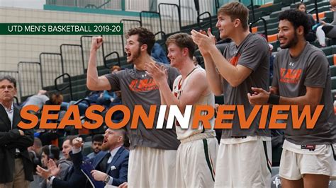 Ut Dallas Men S Basketball Season In Review Youtube