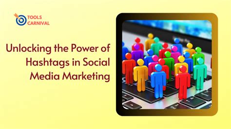 Unlocking The Power Of Hashtags In Social Media Marketing Tools Carnival