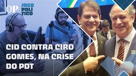 Cid Gomes contra Ciro Roberto Cláudio e Sarto na crise do PDT Jogo