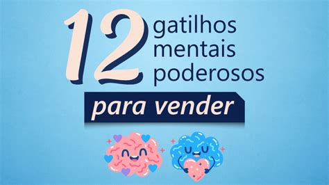 12 Gatilhos Mentais Poderosos Para Vender