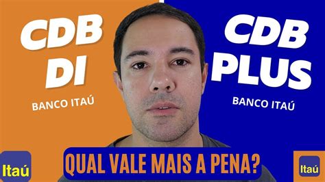 CDB DI ITAÚ OU CDB PLUS ITAÚ QUAL O MELHOR COMO FUNCIONA VALE A PENA