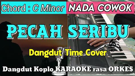 Pecah Seribu Versi Dangdut Koplo Karaoke Rasa Orkes Nada Cowok