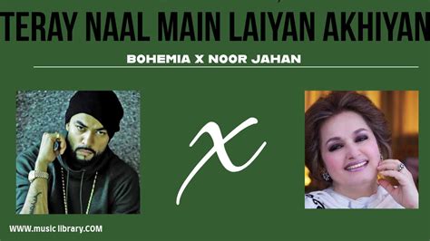 Noor Jahan X Bohemia Teray Naal Main Laiyan Akhiyan YouTube