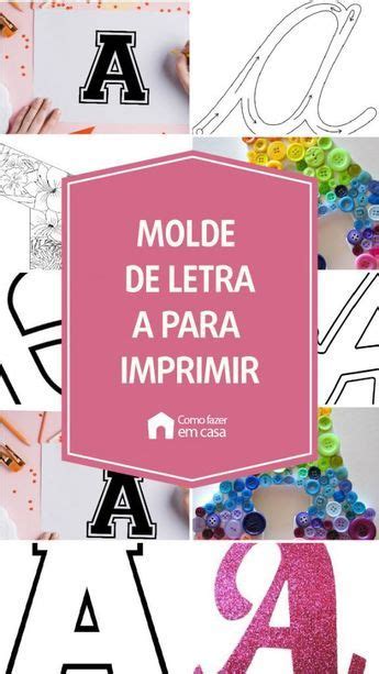 Moldes De Letra A Para Imprimir Como Fazer Em Casa Em 2024 Moldes De Letras Letras Para