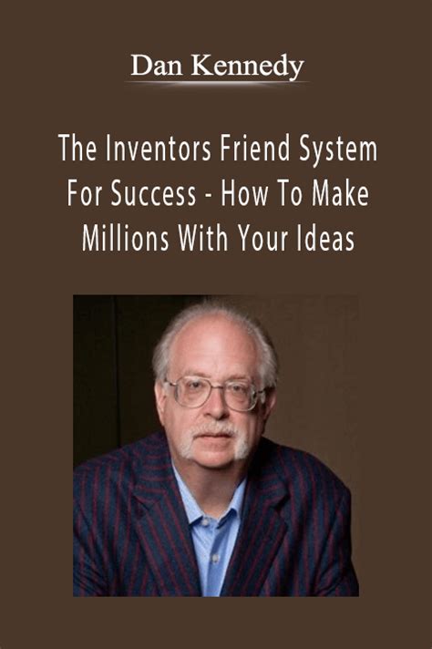 Dan Kennedy The Inventors Friend System For Success How To Make