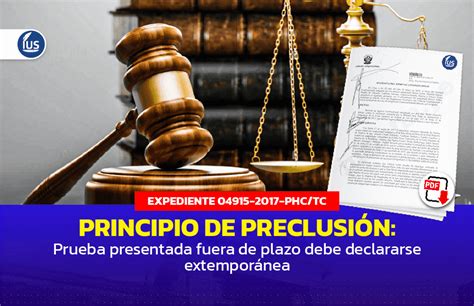 Principio de Preclusión prueba presentada fuera de plazo debe