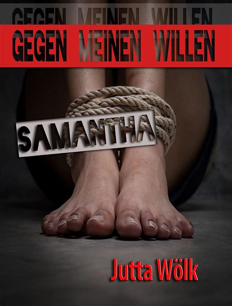 Gegen meinen Willen Samantha eBook Wölk Jutta Amazon de Bücher