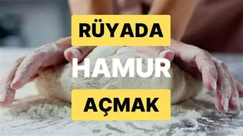 Rüyada Hamur Açmak Anlam Sembolizm ve Yorumlar