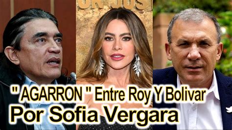 Agarr N Entre Roy Barreras Y Gustavo Bol Var Por Sogia Vergara