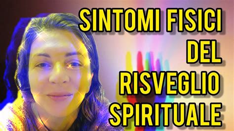 Sintomi Fisici Del Risveglio Spirituale Evoluzione Della Coscienza