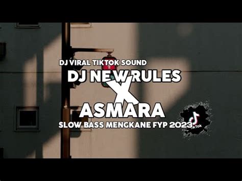 Dj New Rules X Asmara Slow Bass Kane Tiktok Fyp Youtube