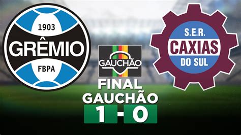 GRÊMIO x CAXIAS AO VIVO Campeonato Gaúcho 2023 FINAL Narração YouTube