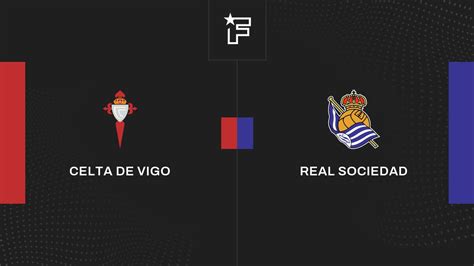 Resultados Celta De Vigo Real Sociedad 1 2 Cuartos De Final De Copa