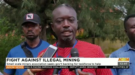 Fight Against Illegal Mining Small Scale Miners Seek Govt Backing For